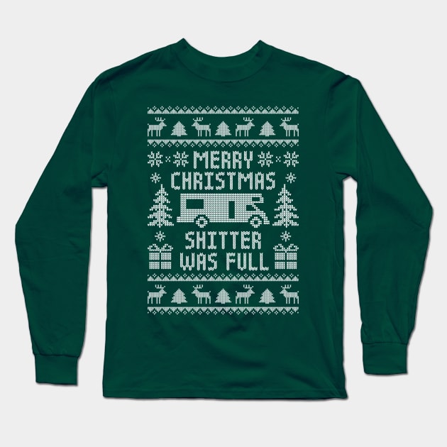 Funny Ugly Christmas Sweater - Merry Christmas Shitter Was Full Long Sleeve T-Shirt by TwistedCharm